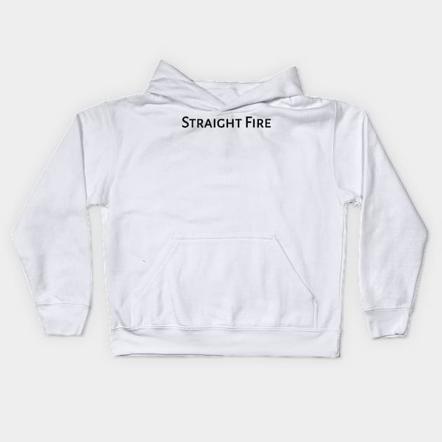 Straight Fire aka Trendy Kids Hoodie by radeckari25